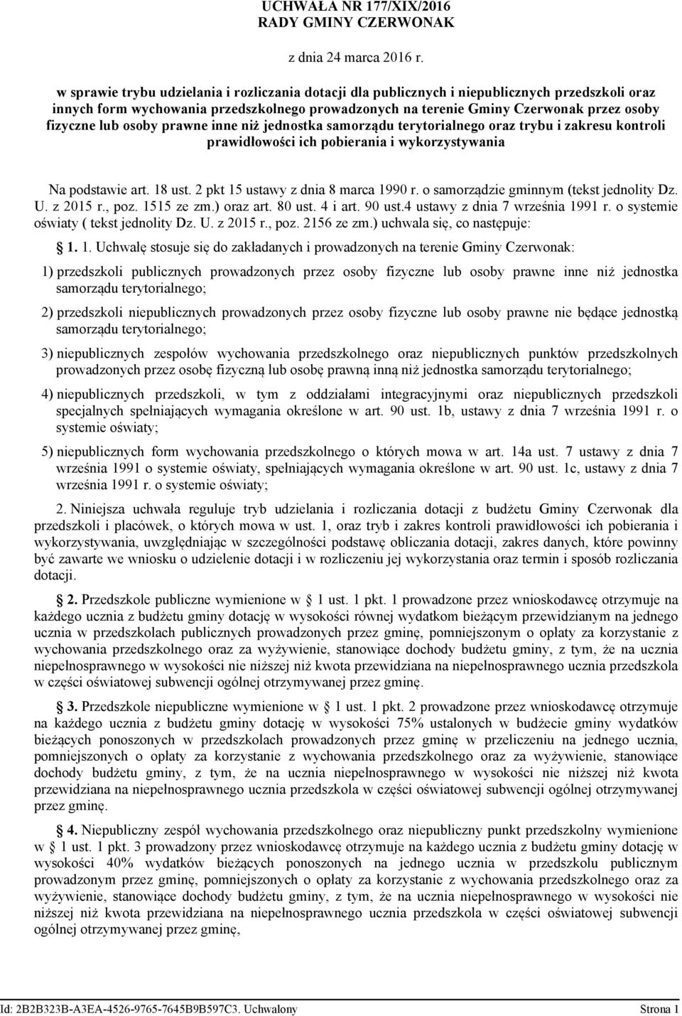 lub osoby prawne inne niż jednostka samorządu terytorialnego oraz trybu i zakresu kontroli prawidłowości ich pobierania i wykorzystywania Na podstawie art. 18 ust.