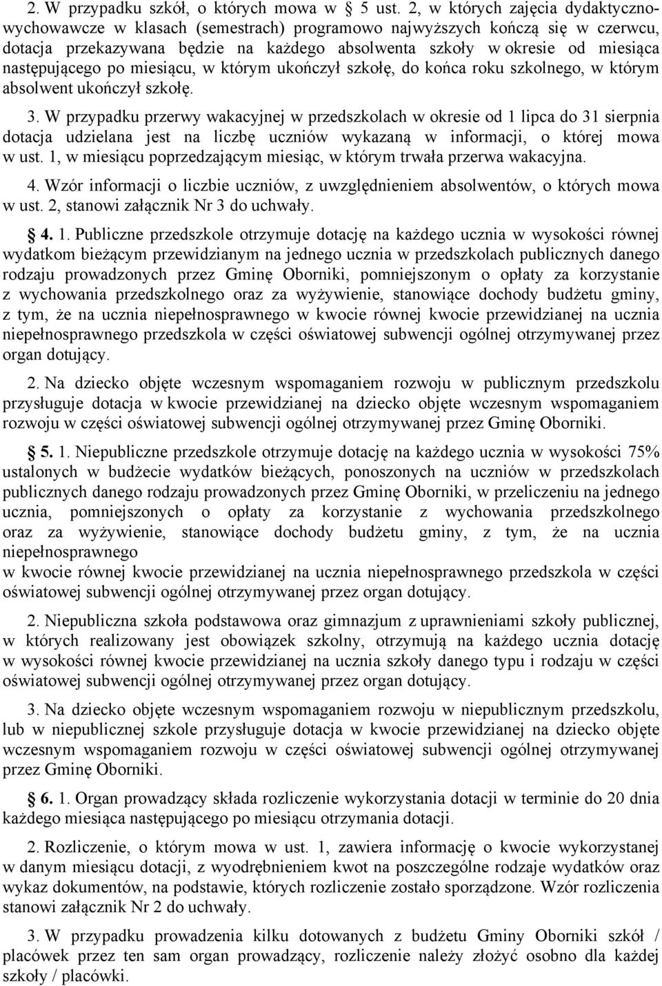 następującego po miesiącu, w którym ukończył szkołę, do końca roku szkolnego, w którym absolwent ukończył szkołę. 3.