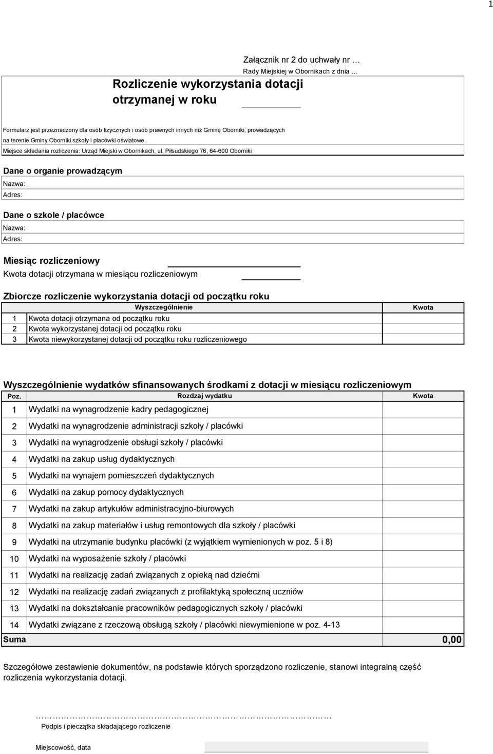 Piłsudskiego 76, 64-600 Oborniki Dane o organie prowadzącym Nazwa: Adres: Dane o szkole / placówce Nazwa: Adres: Miesiąc rozliczeniowy Kwota dotacji otrzymana w miesiącu rozliczeniowym Zbiorcze