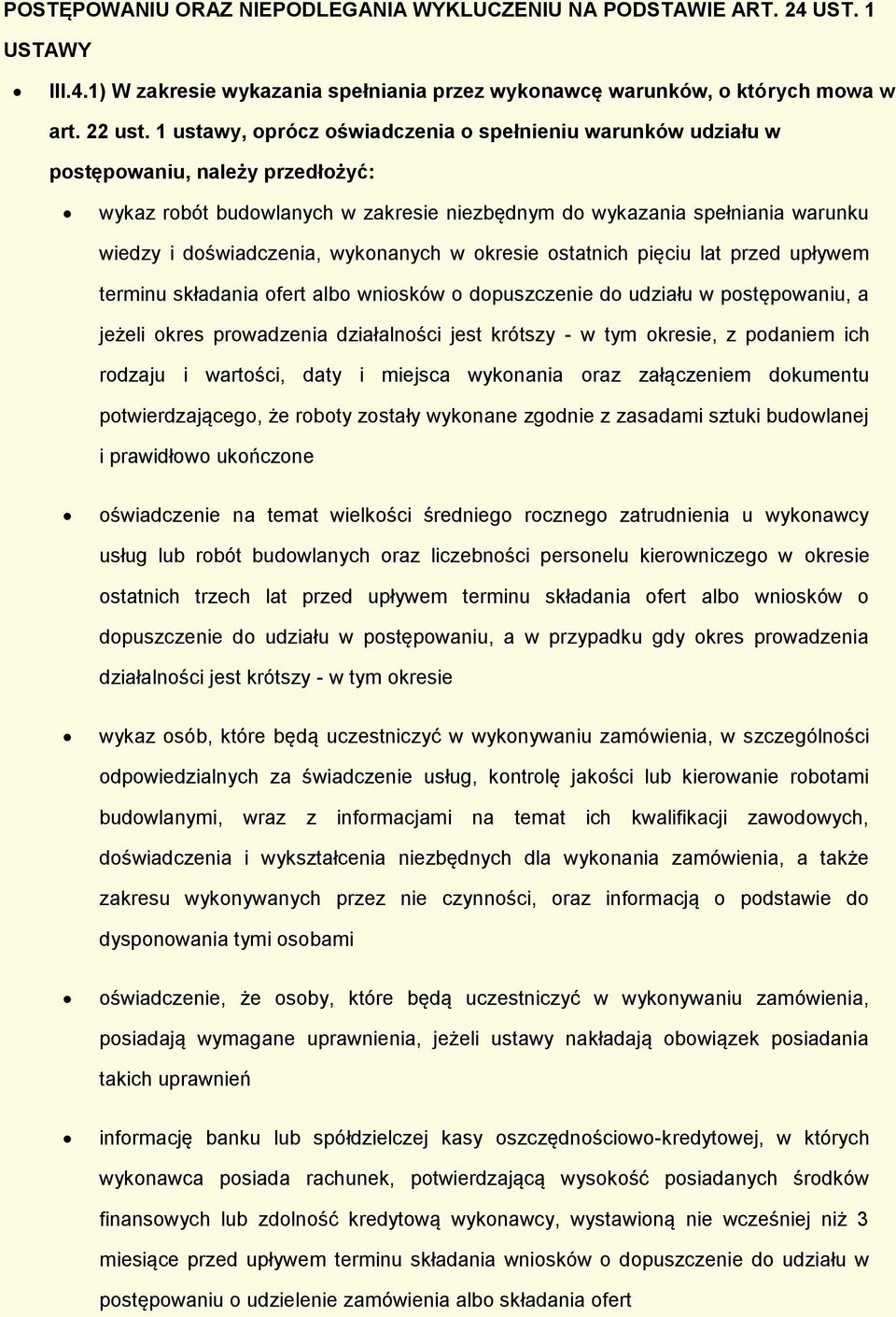 wykonanych w okresie ostatnich pięciu lat przed upływem terminu składania ofert albo wniosków o dopuszczenie do udziału w postępowaniu, a jeżeli okres prowadzenia działalności jest krótszy - w tym