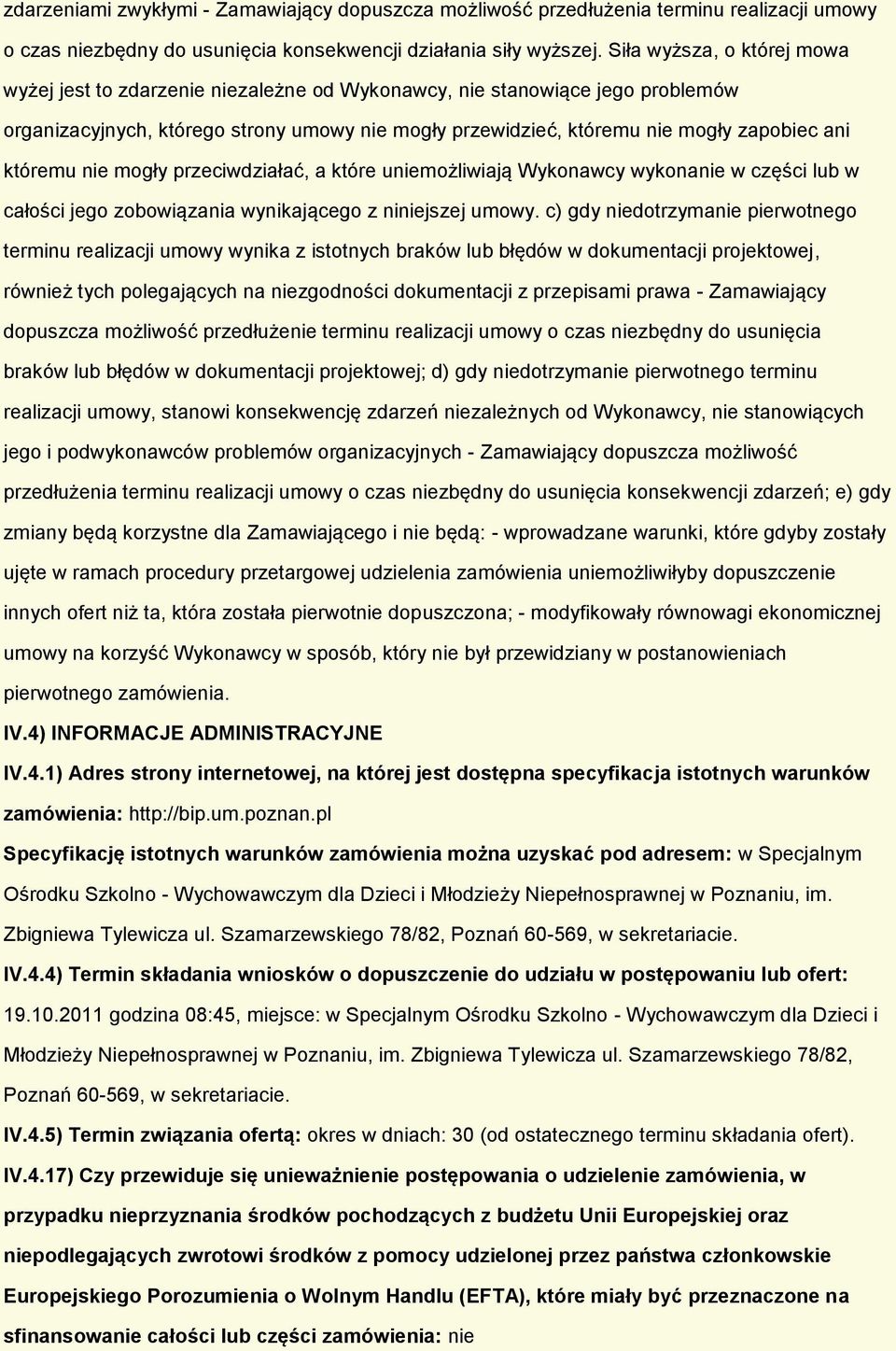 któremu nie mogły przeciwdziałać, a które uniemożliwiają Wykonawcy wykonanie w części lub w całości jego zobowiązania wynikającego z niniejszej umowy.