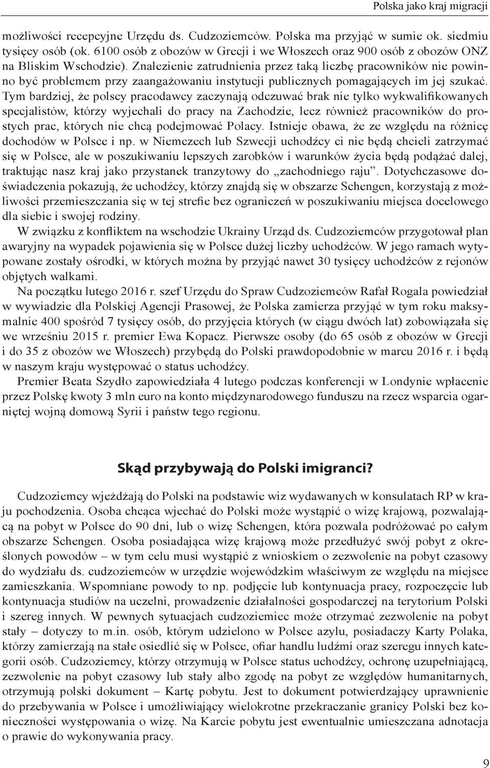 Znalezienie zatrudnienia przez taką liczbę pracowników nie powinno być problemem przy zaangażowaniu instytucji publicznych pomagających im jej szukać.