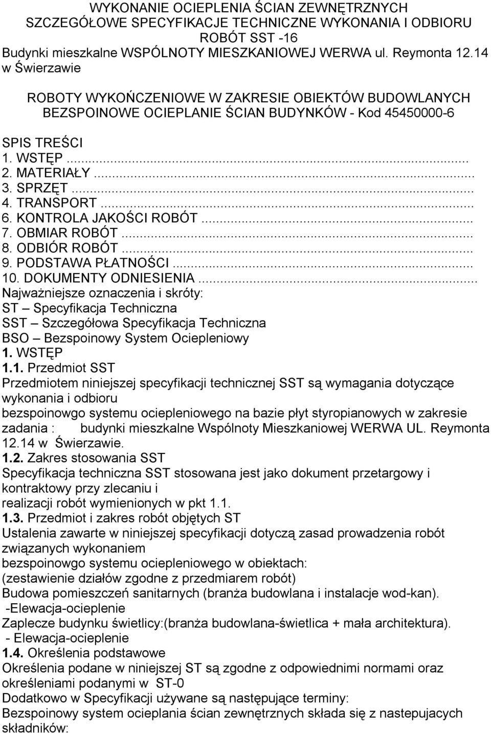 KONTROLA JAKOŚCI ROBÓT... 7. OBMIAR ROBÓT... 8. ODBIÓR ROBÓT... 9. PODSTAWA PŁATNOŚCI... 10. DOKUMENTY ODNIESIENIA.