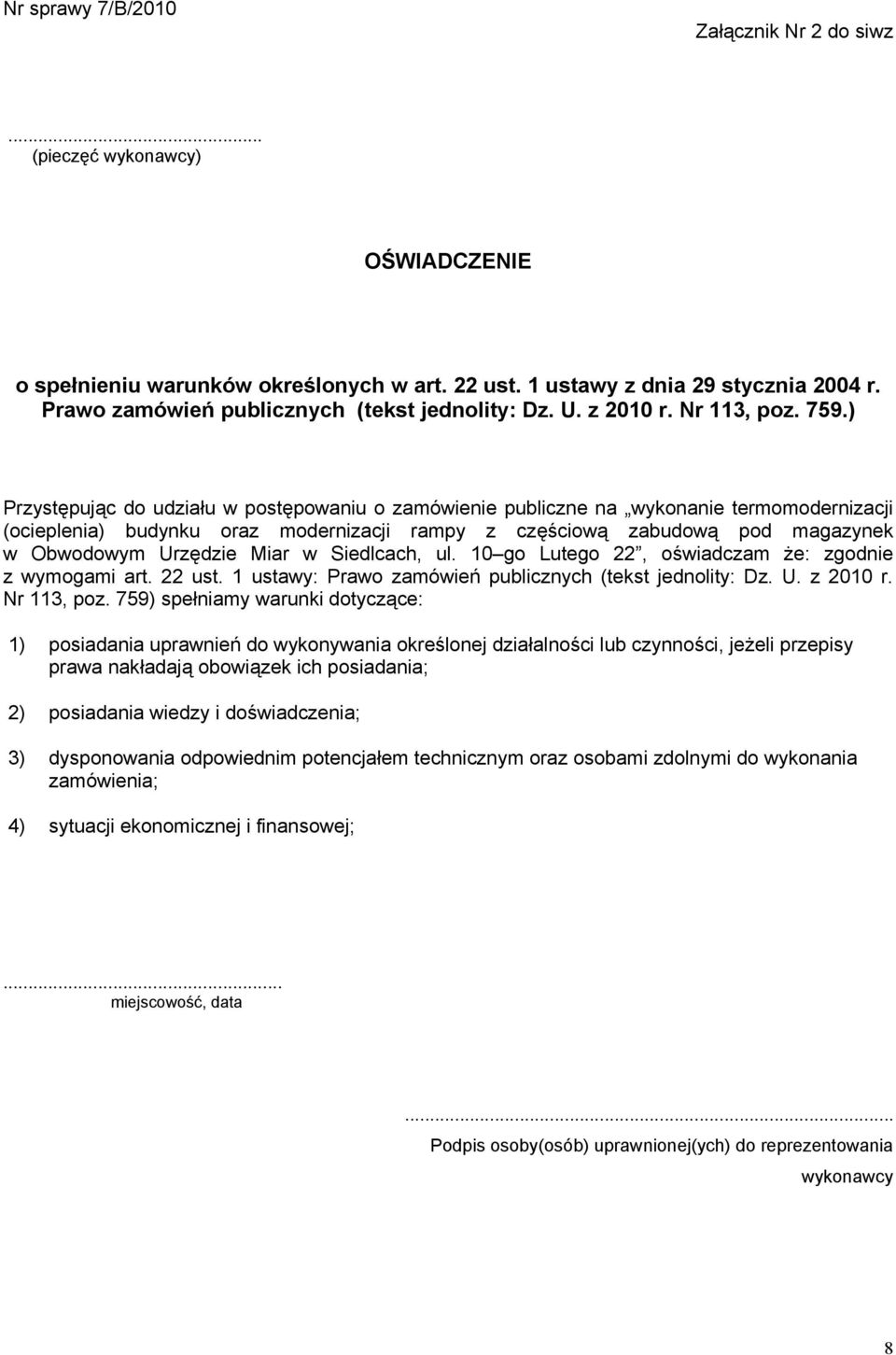 ) Przystępując do udziału w postępowaniu o zamówienie publiczne na wykonanie termomodernizacji (ocieplenia) budynku oraz modernizacji rampy z częściową zabudową pod magazynek w Obwodowym Urzędzie