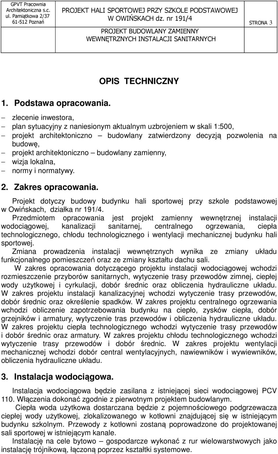 zamienny, wizja lokalna, normy i normatywy. 2. Zakres opracowania. Projekt dotyczy budowy budynku hali sportowej przy szkole podstawowej w Owińskach, działka nr 191/4.