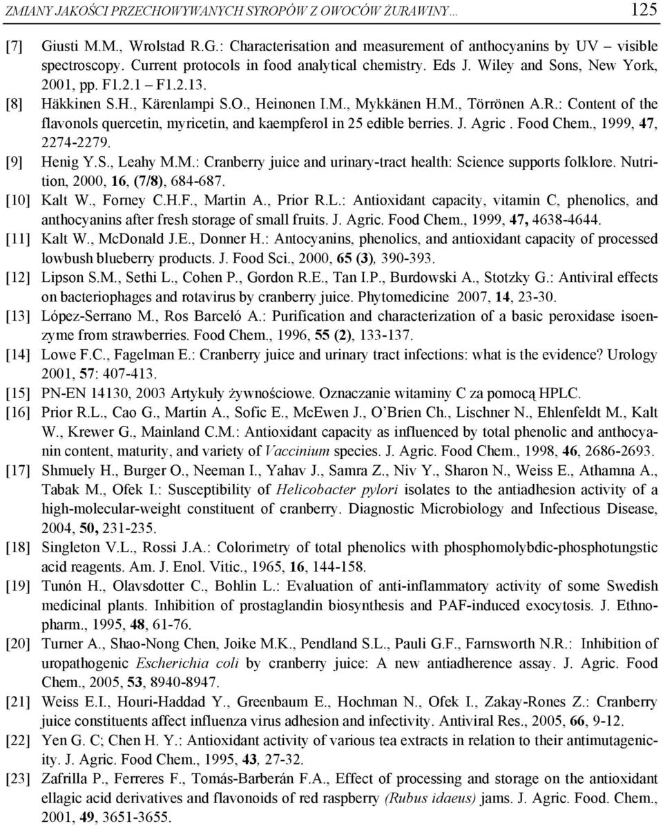 : Content of the flavonols quercetin, myricetin, and kaempferol in 25 edible berries. J. Agric. Food Chem., 1999, 47, 2274-2279. [9] Henig Y.S., Leahy M.