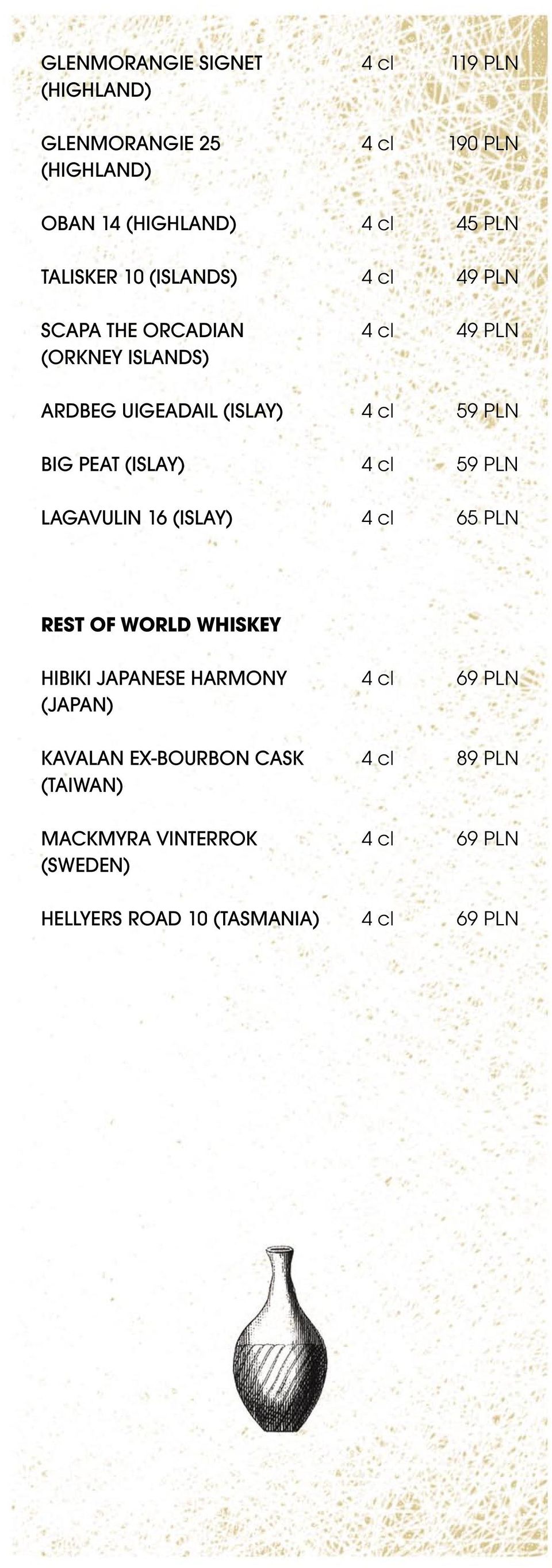 BIG PEAT (ISLAY) 4 cl 59 PLN LAGAVULIN 16 (ISLAY) 4 cl 65 PLN REST OF WORLD WHISKEY HIBIKI JAPANESE HARMONY 4 cl 69 PLN