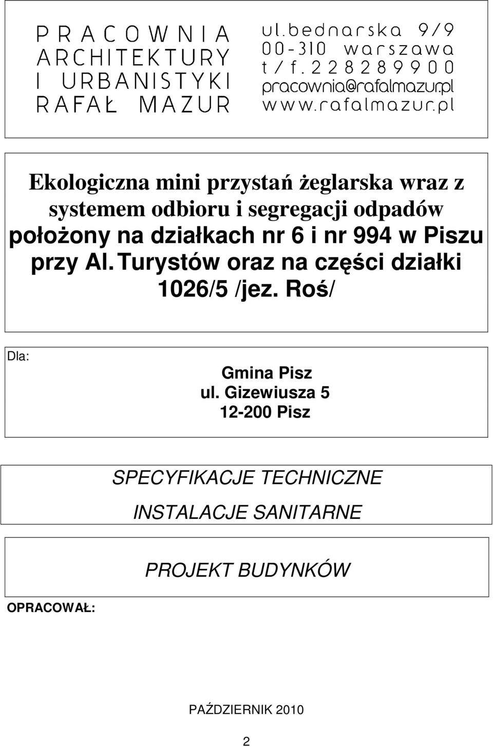 Turystów oraz na części działki 1026/5 /jez. Roś/ Dla: Gmina Pisz ul.