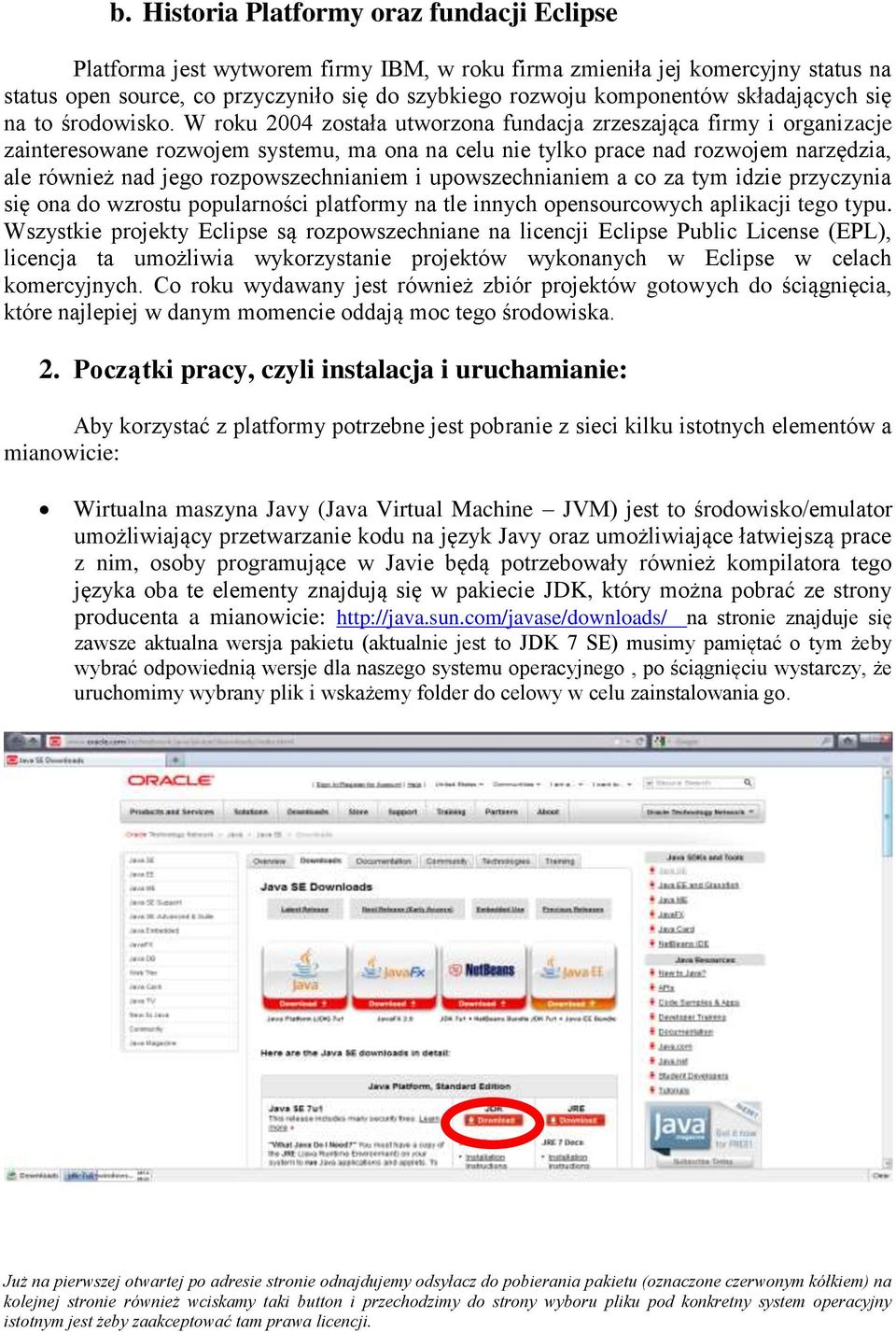 W roku 2004 została utworzona fundacja zrzeszająca firmy i organizacje zainteresowane rozwojem systemu, ma ona na celu nie tylko prace nad rozwojem narzędzia, ale również nad jego rozpowszechnianiem