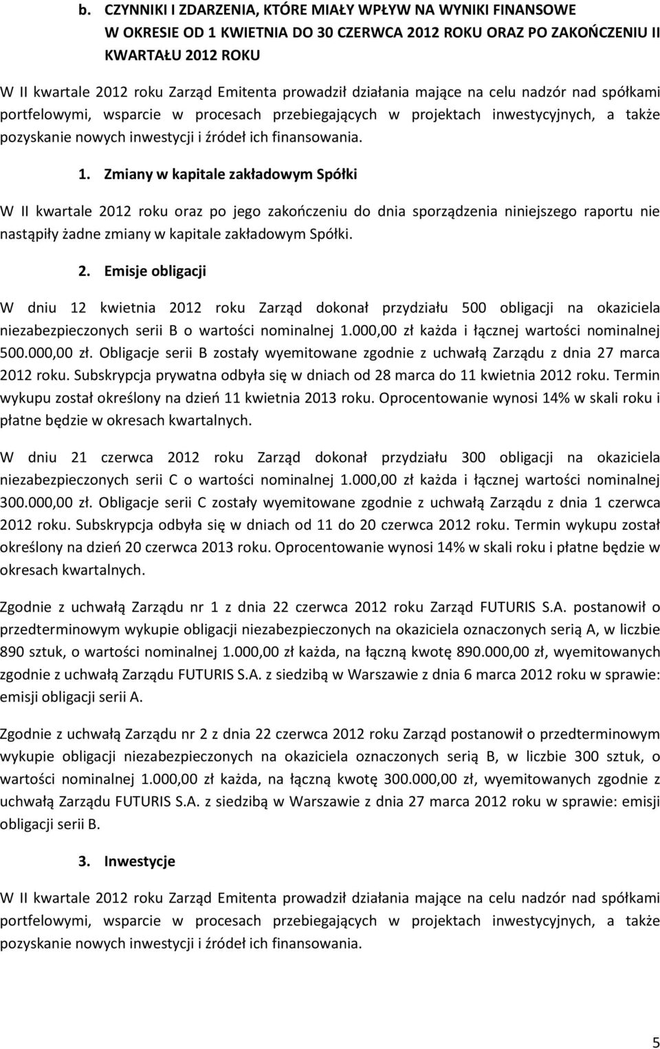 1. Zmiany w kapitale zakładowym Spółki W II kwartale 20