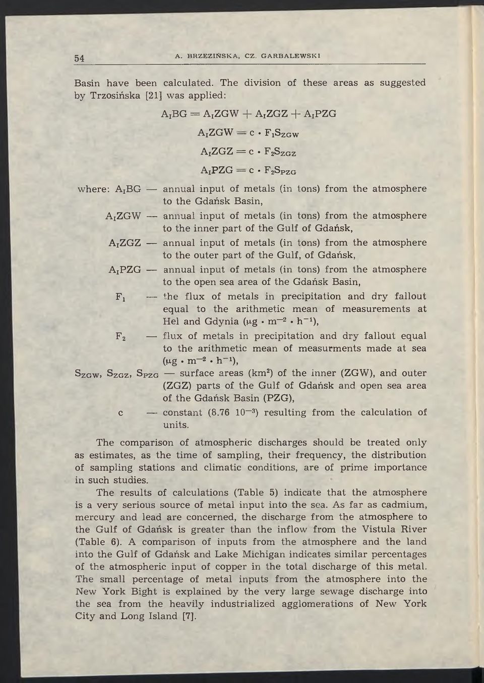 tons) from the atmosphere to the Gdańsk Basin, AjZGW annual input of m etals (in tons) from the atmosphere to the inner part of the Gulf of Gdańsk, ArZGZ annual input of metals (in tons) from the