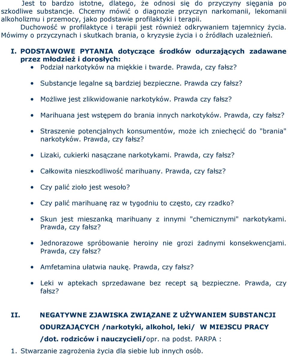 Mówimy o przyczynach i skutkach brania, o kryzysie Ŝycia i o źródłach uzaleŝnień. I.