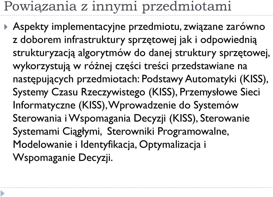 Podstawy Automatyki (KISS), Systemy Czasu Rzeczywistego (KISS), Przemysłowe Sieci Informatyczne (KISS), Wprowadzenie do Systemów Sterowania i