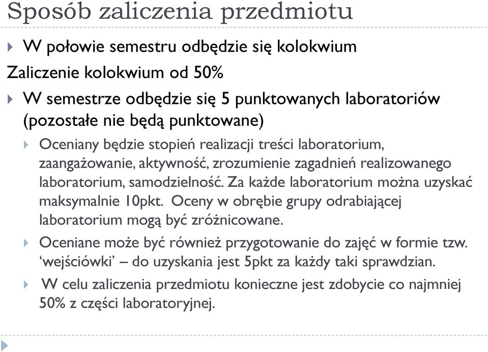 Za każde laboratorium można uzyskać maksymalnie 10pkt. Oceny w obrębie grupy odrabiającej laboratorium mogą być zróżnicowane.