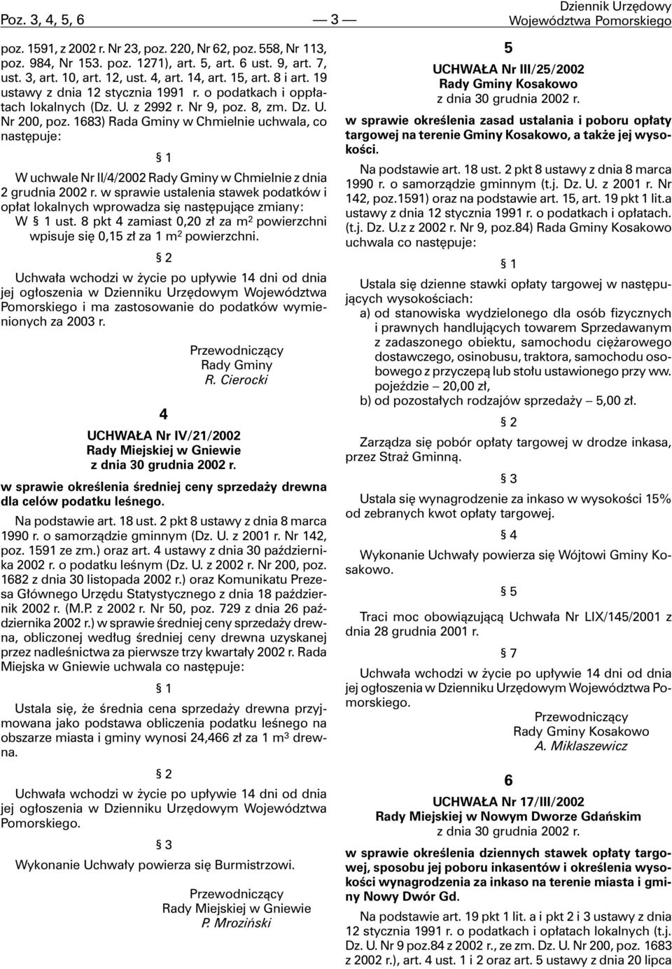 1683) Rada Gminy w Chmielnie uchwala, co nastêpuje: W uchwale Nr II/4/2002 Rady Gminy w Chmielnie z dnia 2 grudnia 2002 r.