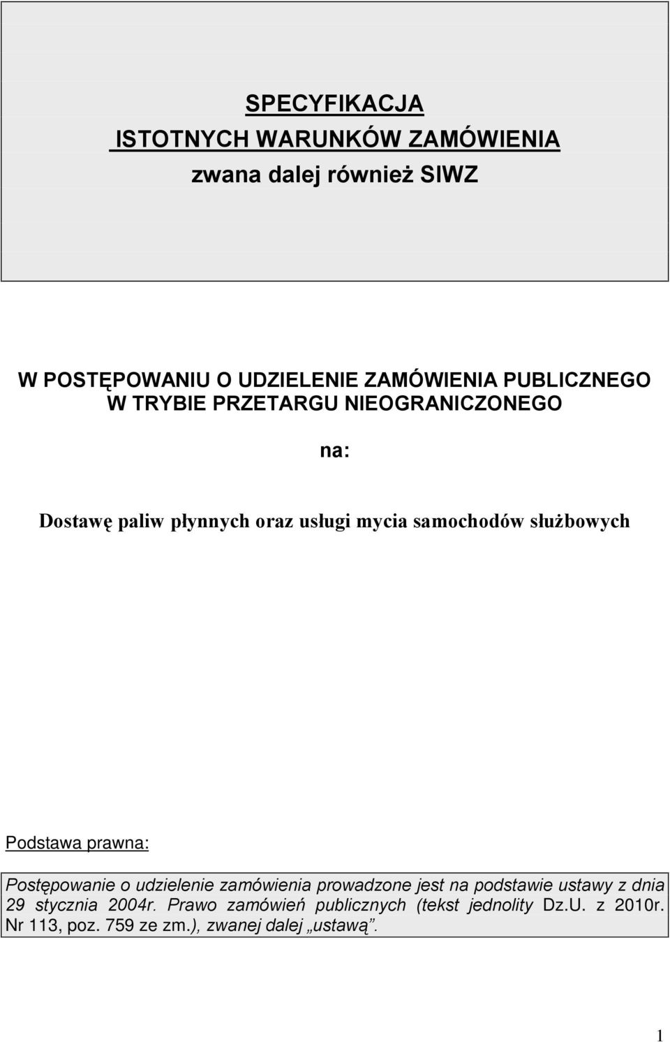 bowych Podstawa prawna: Postêpowanie o udzielenie zamówienia prowadzone jest na podstawie ustawy z dnia 29