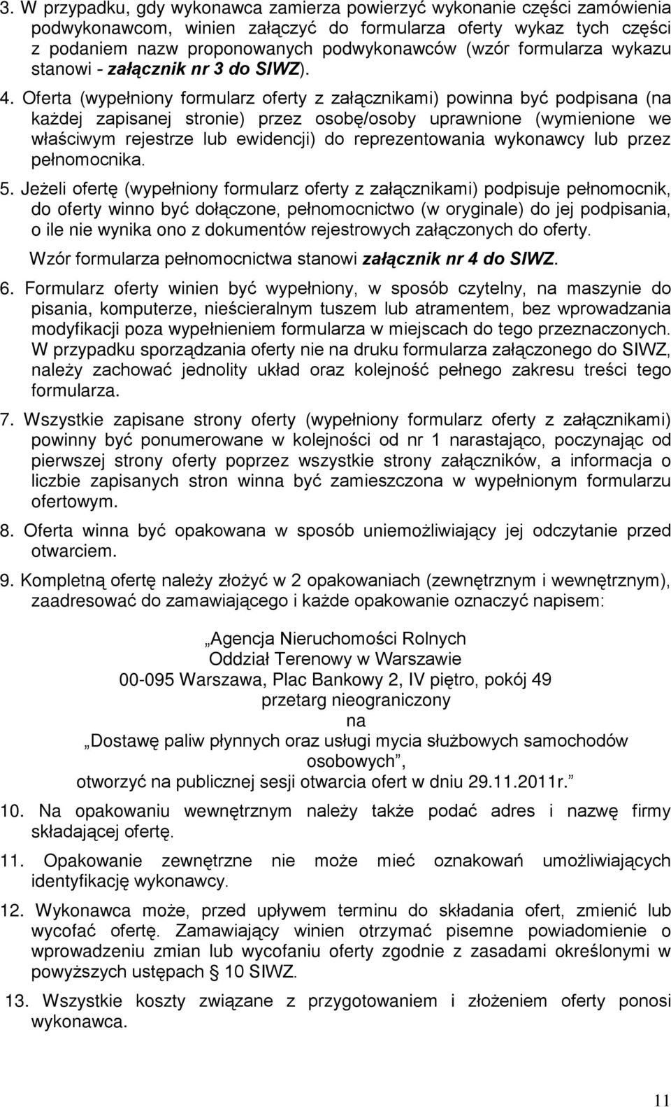 Oferta (wypeùniony formularz oferty z zaù¹cznikami) powinna byã podpisana (na ka dej zapisanej stronie) przez osobê/osoby uprawnione (wymienione we wùaœciwym rejestrze lub ewidencji) do