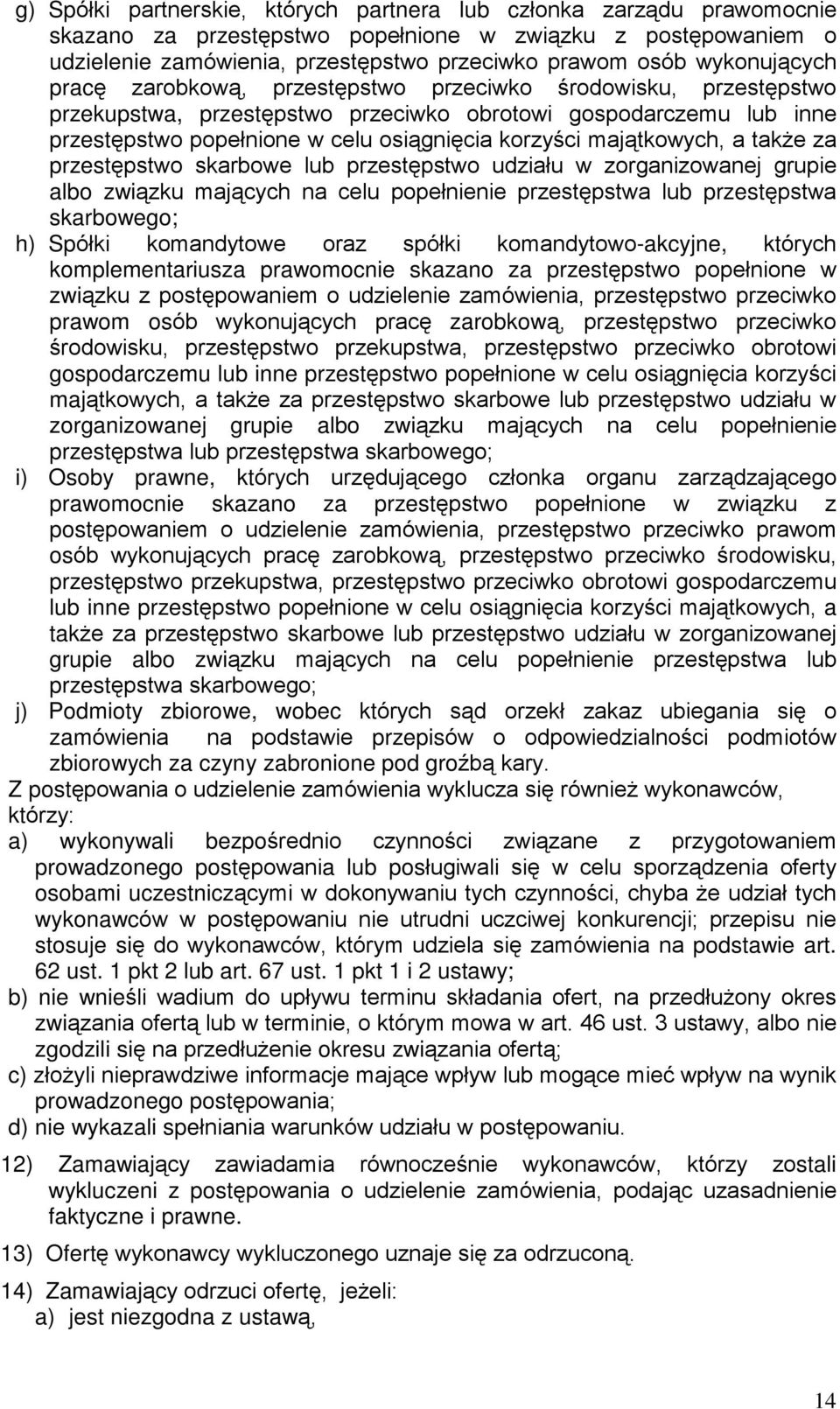 maj¹tkowych, a tak e za przestêpstwo skarbowe lub przestêpstwo udziaùu w zorganizowanej grupie albo zwi¹zku maj¹cych na celu popeùnienie przestêpstwa lub przestêpstwa skarbowego; h) Spóùki