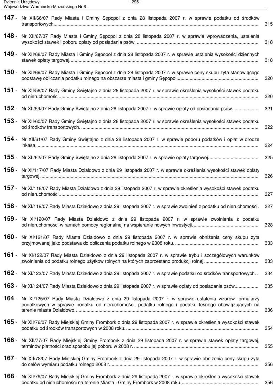 ... 318 149 - Nr XII/68/07 Rady Miasta i Gminy Sępopol z dnia 28 listopada 2007 r. w sprawie ustalenia wysokości dziennych stawek opłaty targowej.