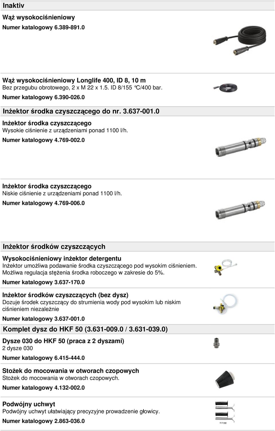 0 Inżektor środka czyszczącego Niskie ciśnienie z urządzeniami ponad 1100 l/h. Numer katalogowy 4.769-006.