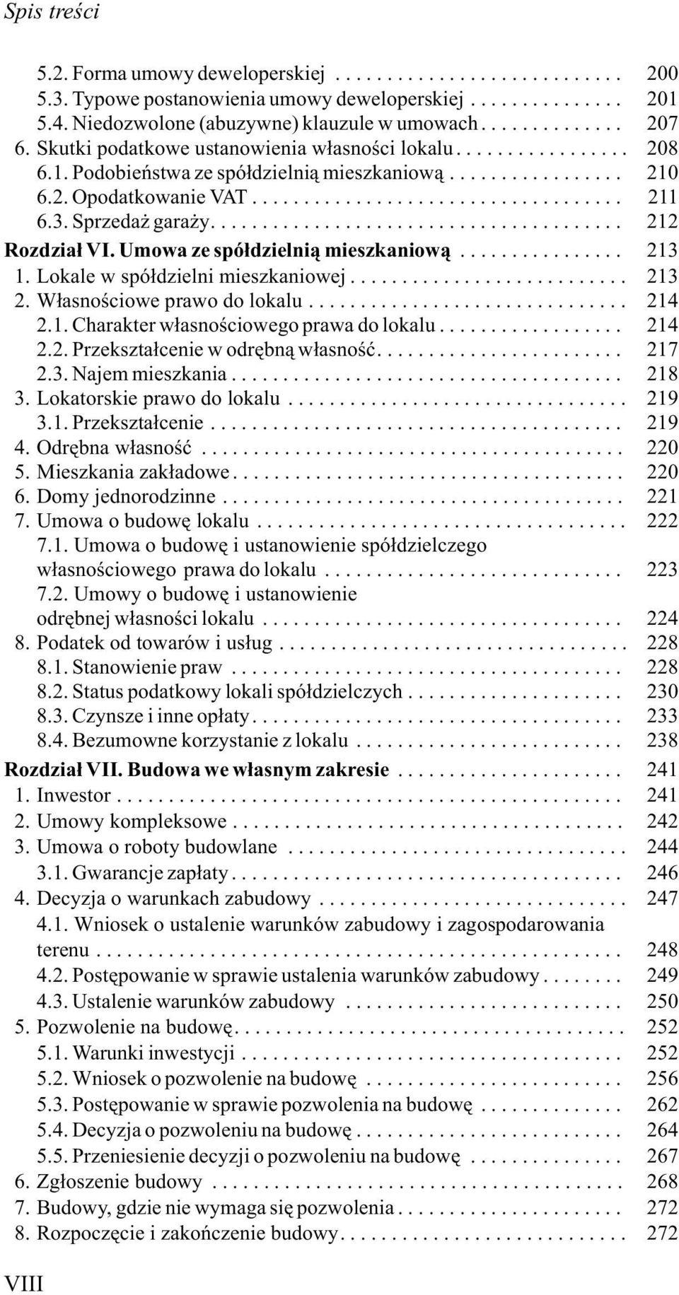 Lokale w spó³dzielni mieszkaniowej... 213 2. W³asnoœciowe prawo do lokalu... 214 2.1. Charakter w³asnoœciowego prawa do lokalu... 214 2.2. Przekszta³cenie w odrêbn¹ w³asnoœæ... 217 2.3. Najem mieszkania.