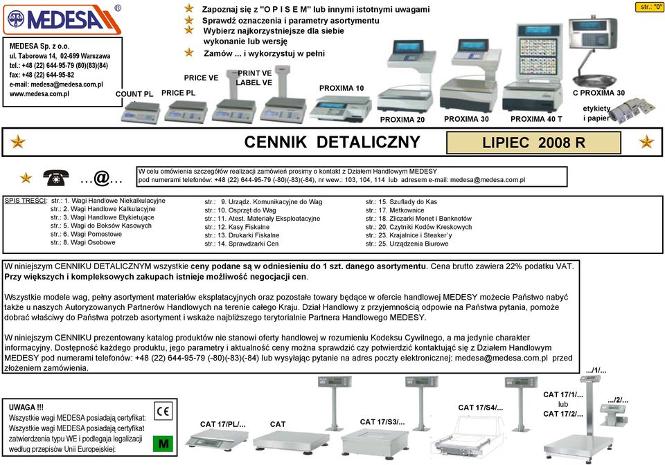 .. i wykorzystuj w pełni PRINT VE LABEL VE PROXIMA 10 C PROXIMA 30 str.: "0" PROXIMA 20 PROXIMA 30 PROXIMA 40 T etykiety i papier CENNIK DETALICZNY LIPIEC 2008 R...@.