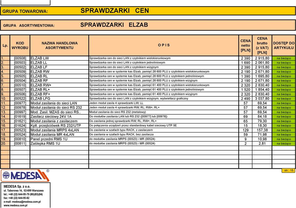 [00509] ELZAB RW Sprawdzarka cen w systemie kas Elzab, pamięć 28 600 PLU z czytnikiem wielokierunkowym 2 190 2 671,80 na bieżąco 5.