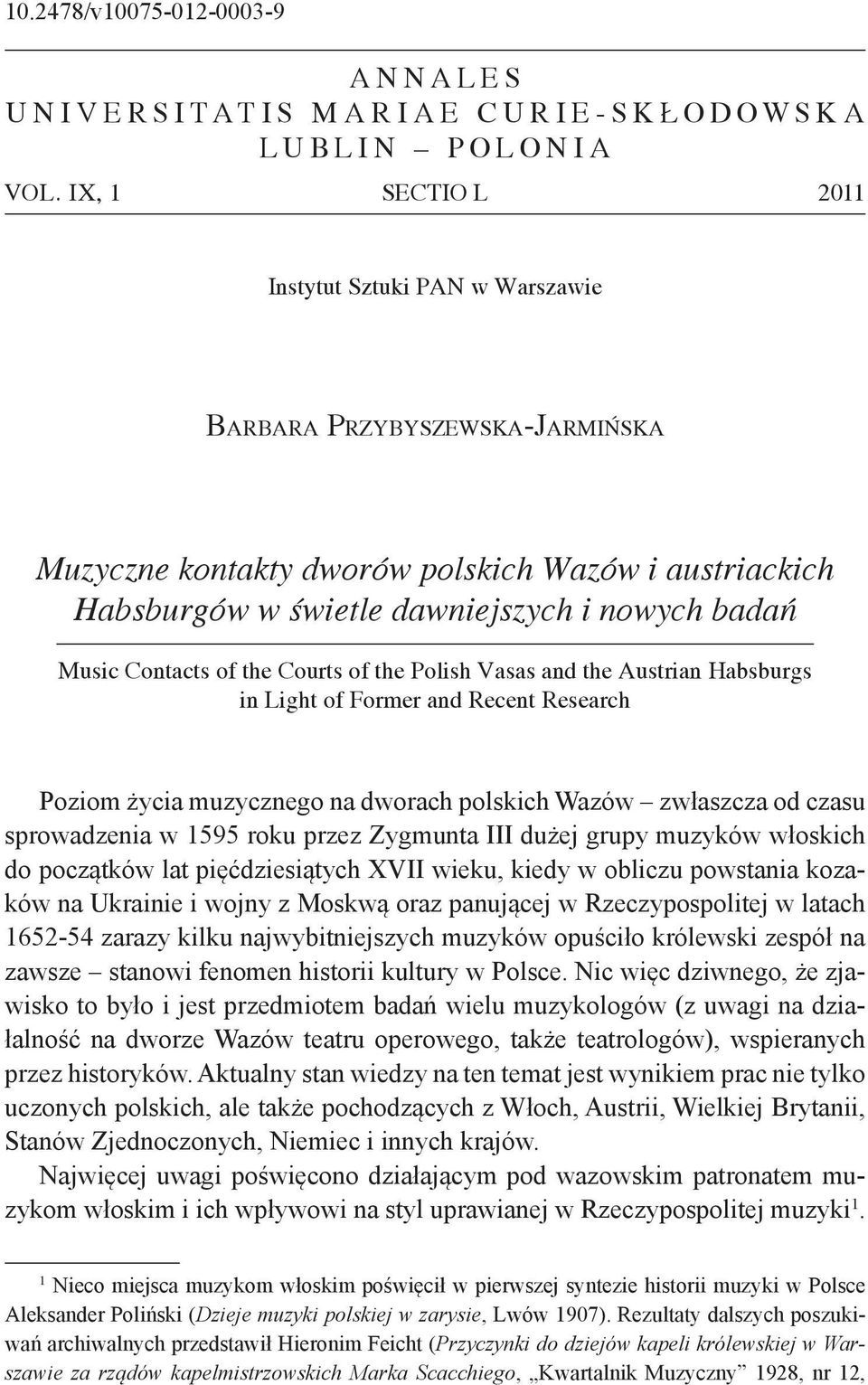 Contacts of the Courts of the Polish Vasas and the Austrian Habsburgs in Light of Former and Recent Research Poziom życia muzycznego na dworach polskich Wazów zwłaszcza od czasu sprowadzenia w 1595