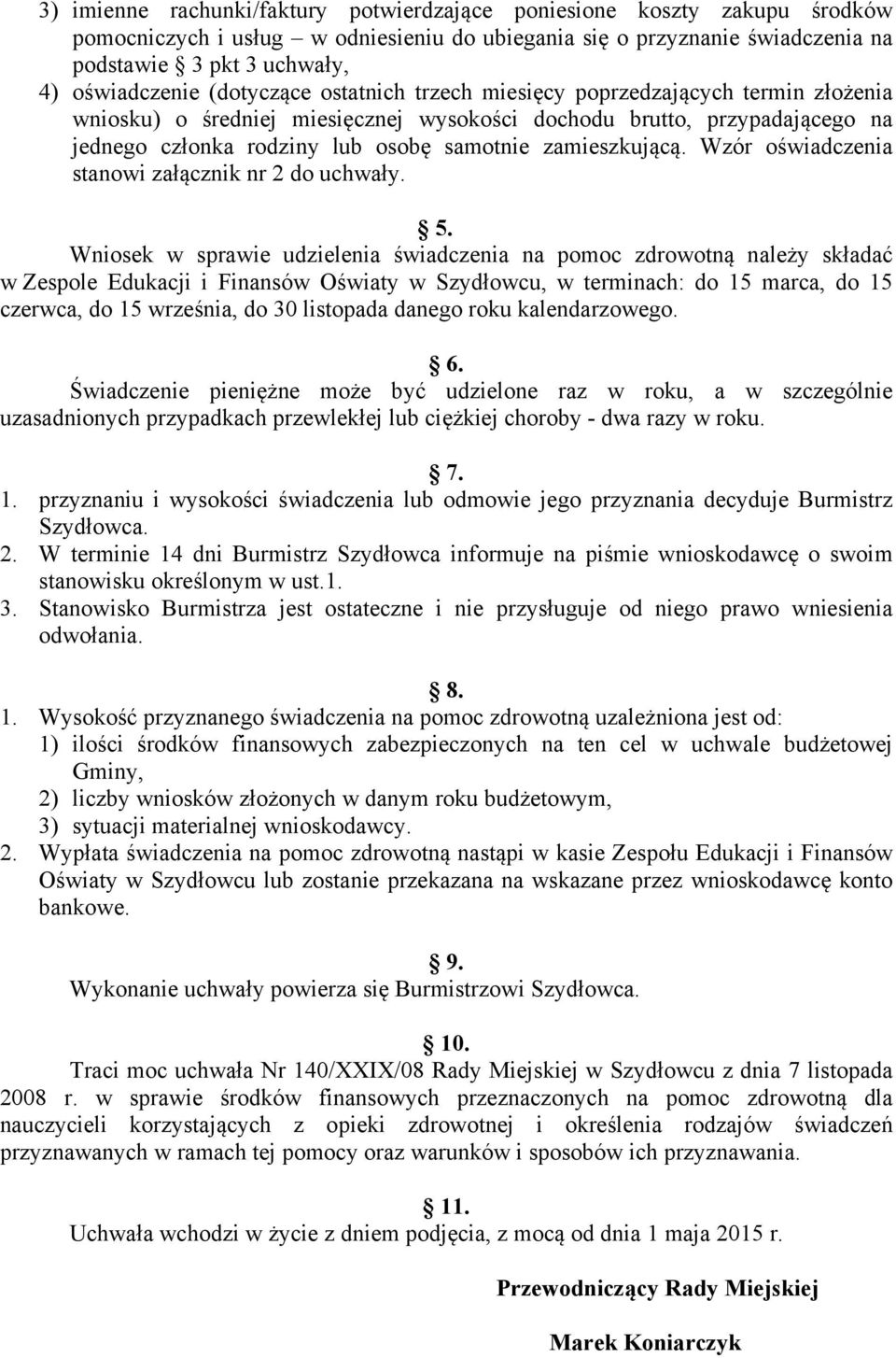 zamieszkującą. Wzór oświadczenia stanowi załącznik nr 2 do uchwały. 5.