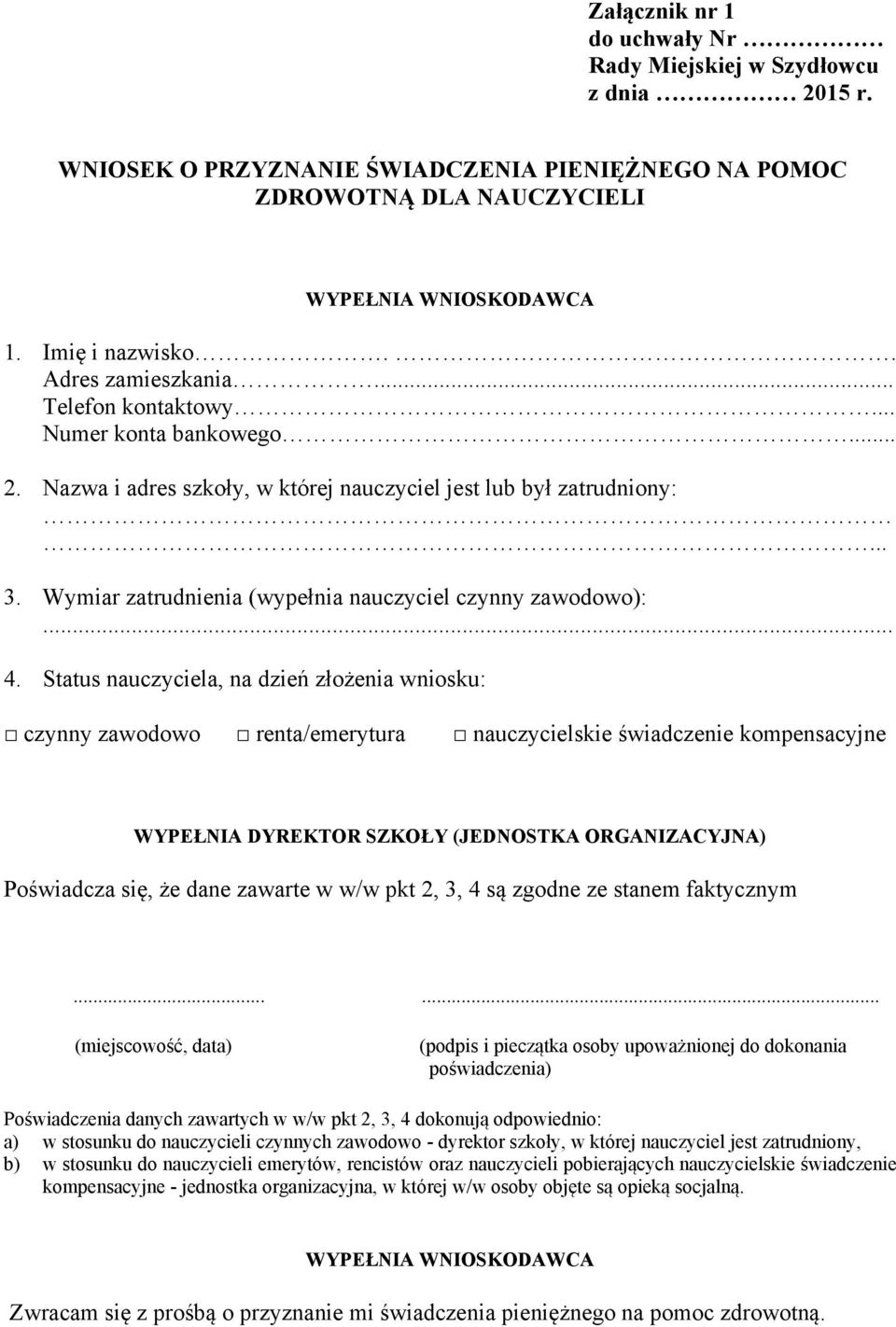 Status nauczyciela, na dzień złożenia wniosku: czynny zawodowo renta/emerytura nauczycielskie świadczenie kompensacyjne WYPEŁNIA DYREKTOR SZKOŁY (JEDNOSTKA ORGANIZACYJNA) Poświadcza się, że dane