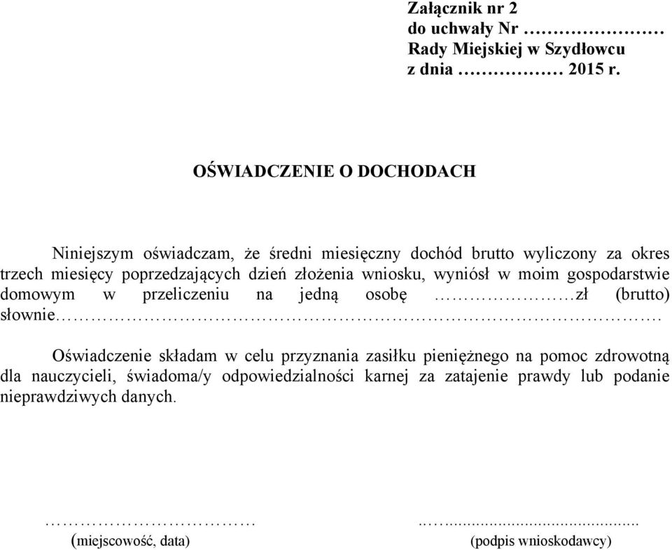 poprzedzających dzień złożenia wniosku, wyniósł w moim gospodarstwie domowym w przeliczeniu na jedną osobę zł (brutto)