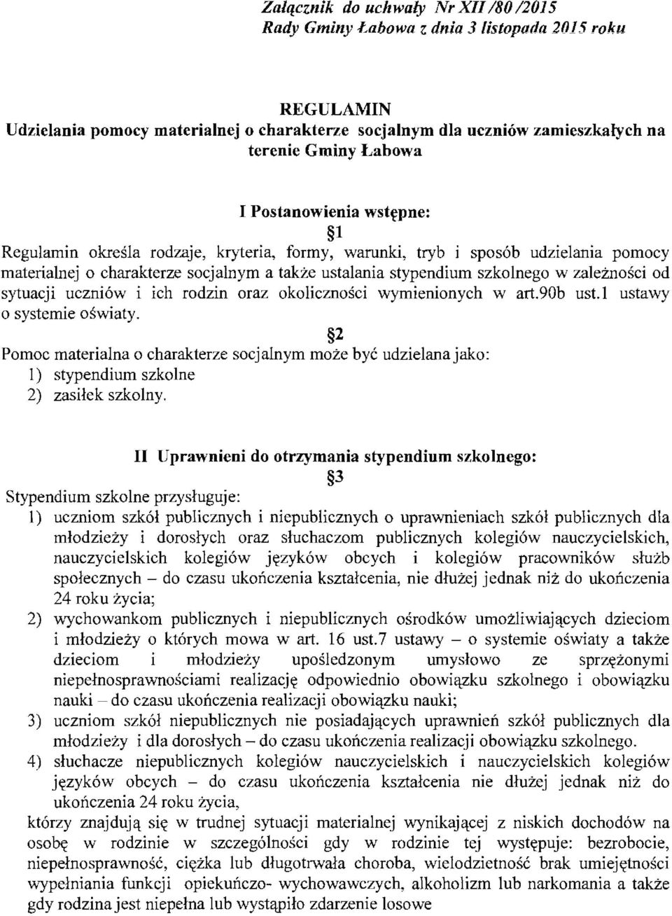 zależności od sytuacji uczniów i ich rodzin oraz okoliczności wymienionych w art.90b ust. I ustawy o systemie oświaty.