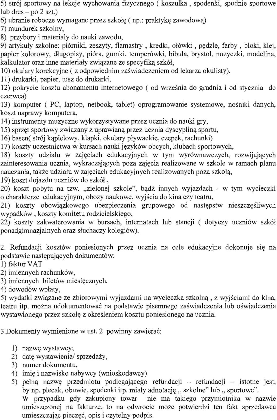 długopisy, pióra, gumki, temperówki, bibuła, brystol, nożyczki, modelina, kalkulator oraz inne materiały związane ze spec yfiką szkół, 1 O) okulary korekcyjne (z odpowiednim zaświadczeniem od lekarza