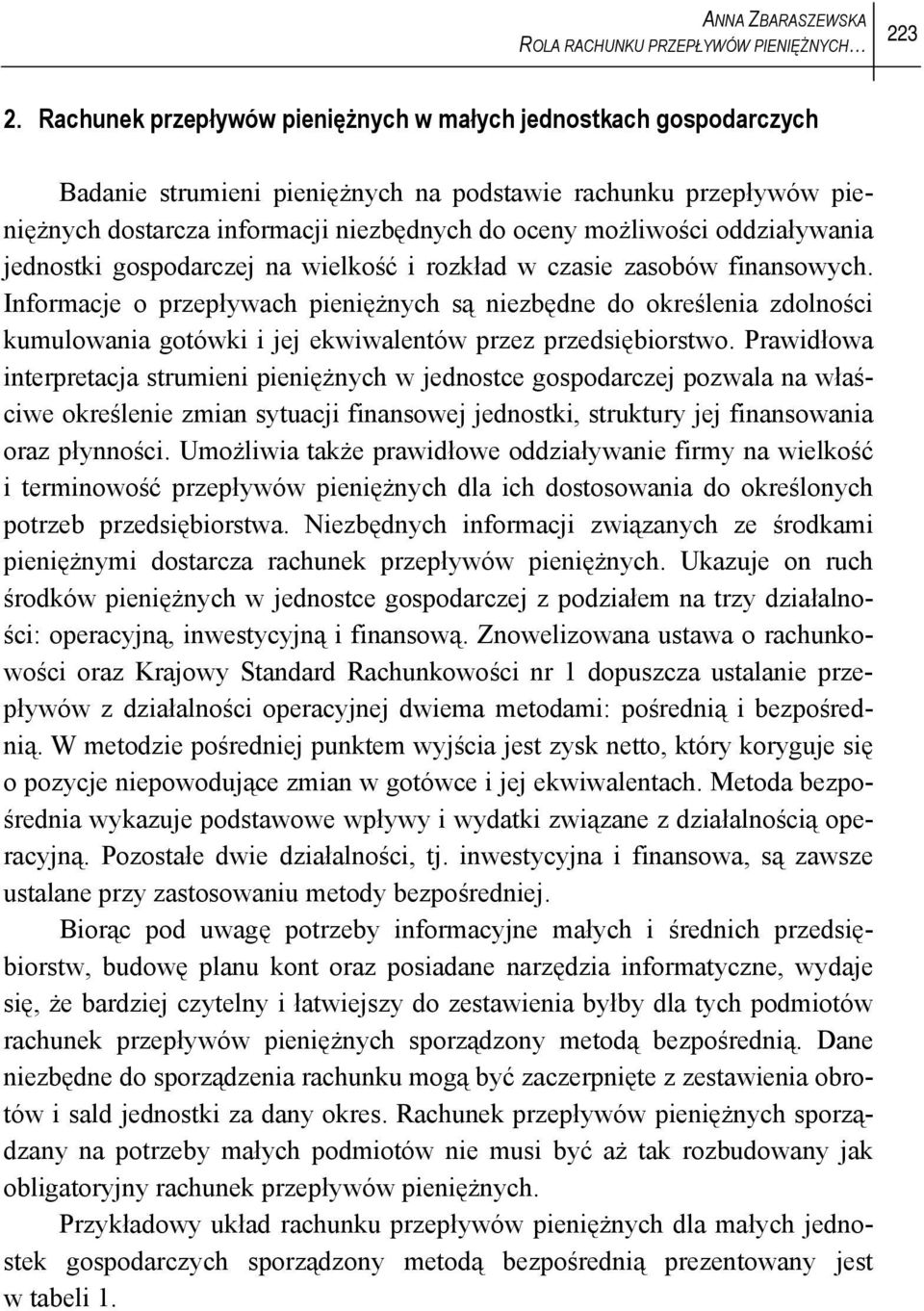 oddziaływania jednostki gospodarczej na wielkość i rozkład w czasie zasobów finansowych.