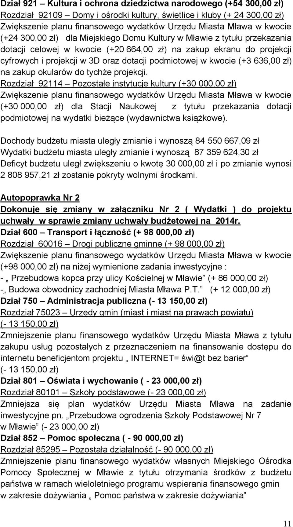 podmiotowej w kwocie (+3 636,00 zł) na zakup okularów do tychże projekcji.