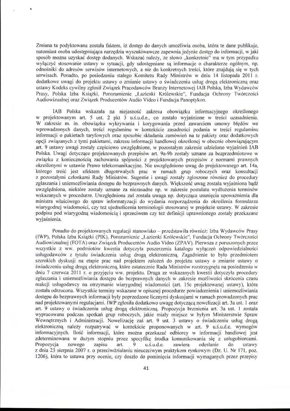 odnośniki do adresów serwisów internetowych, a nie do konkretnych treści, które znajdują się w tych serwisach. Ponadto, po posiedzeniu stałego Komitetu Rady Ministrów w dniu 14 listopada 2011 r.