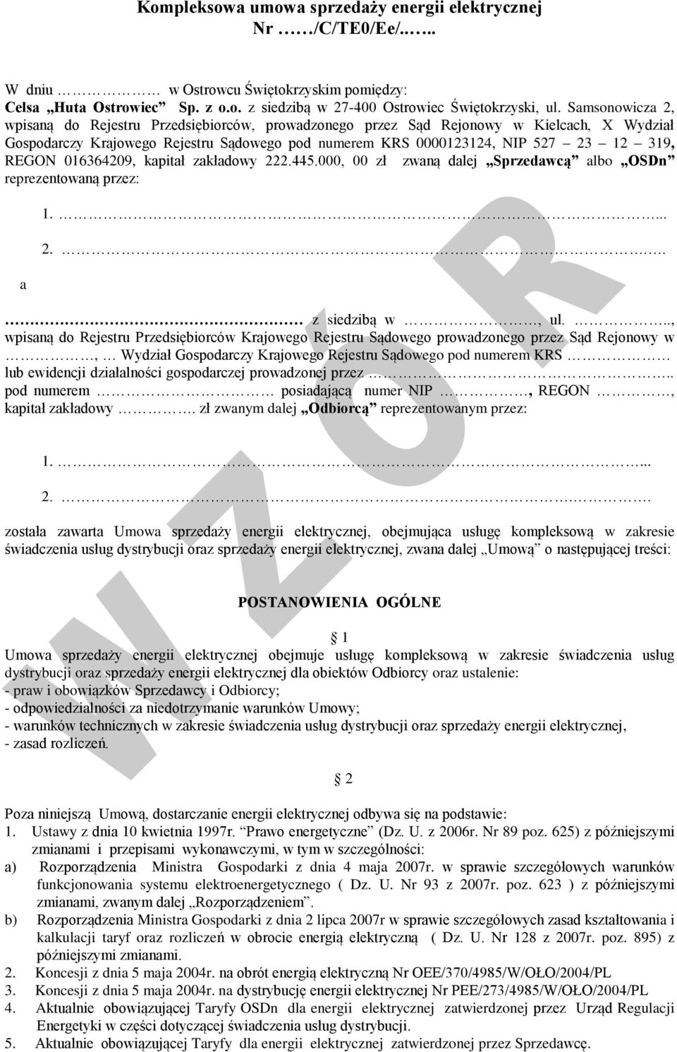 016364209, kapitał zakładowy 222.445.000, 00 zł zwaną dalej Sprzedawcą albo OSDn reprezentowaną przez: a 1.... 2... z siedzibą w, ul.