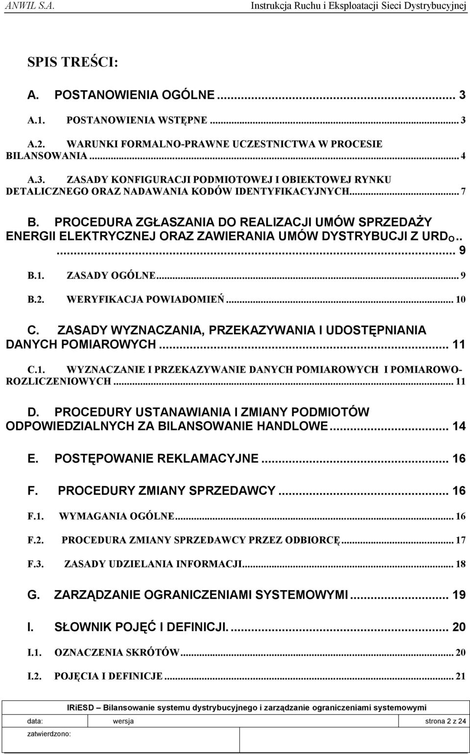 ZASADY WYZNACZANIA, PRZEKAZYWANIA I UDOSTĘPNIANIA DANYCH POMIAROWYCH... 11 C.1. WYZNACZANIE I PRZEKAZYWANIE DANYCH POMIAROWYCH I POMIAROWO- ROZLICZENIOWYCH... 11 D.