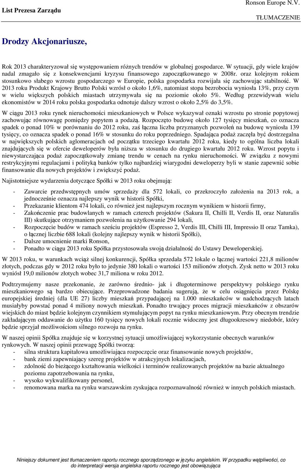 oraz kolejnym rokiem stosunkowo słabego wzrostu gospodarczego w Europie, polska gospodarka rozwijała się zachowując stabilność.