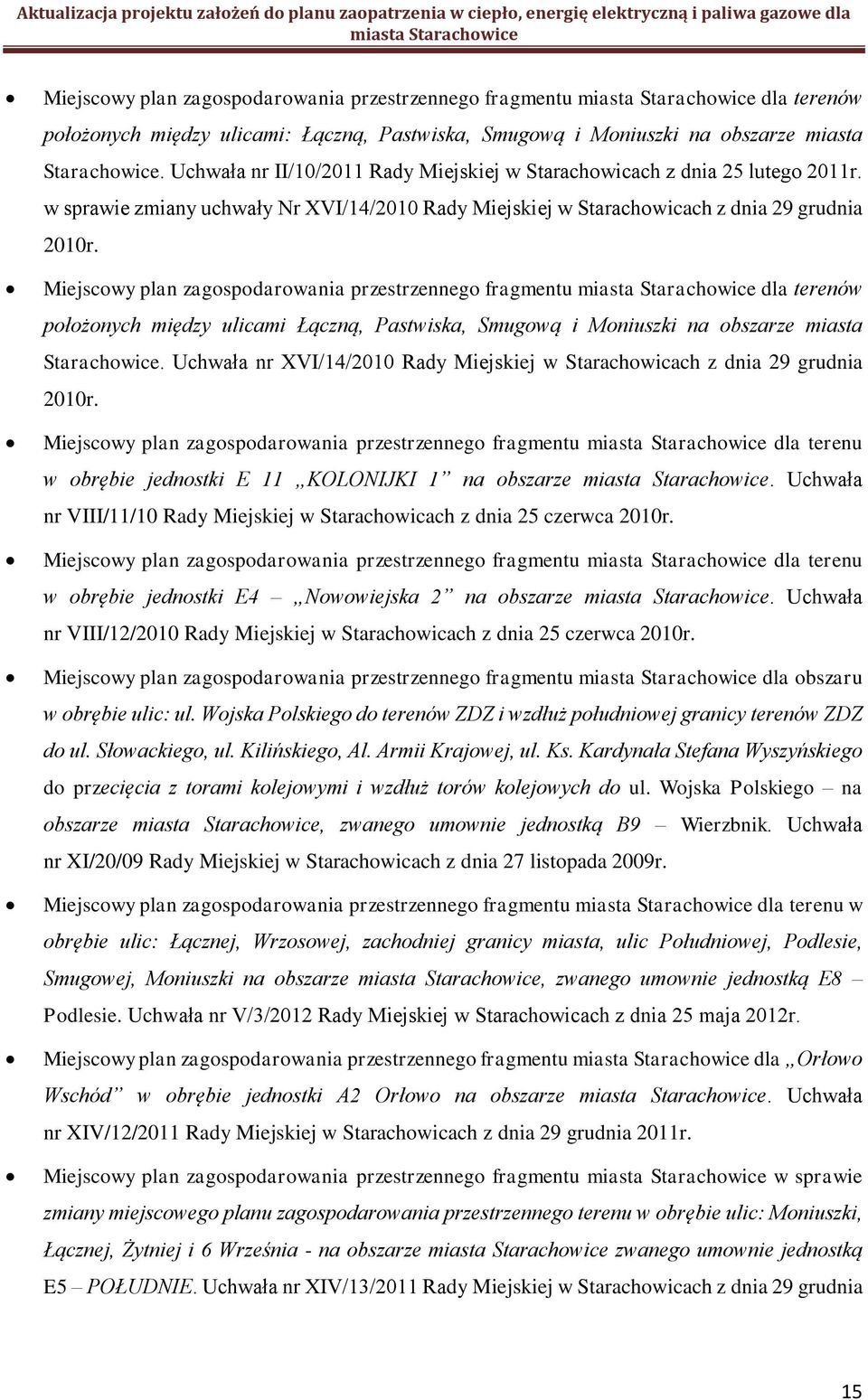 Miejscowy plan zagospodarowania przestrzennego fragmentu dla terenów położonych między ulicami Łączną, Pastwiska, Smugową i Moniuszki na obszarze miasta Starachowice.