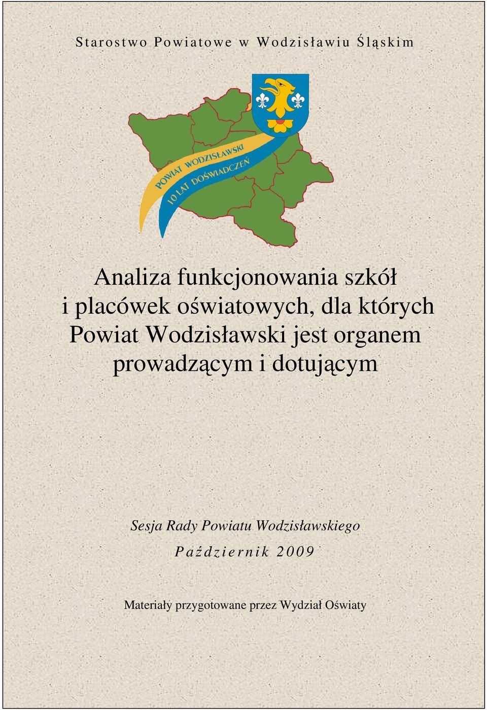 Wodzisławski jest organem prowadzącym i dotującym Sesja Rady