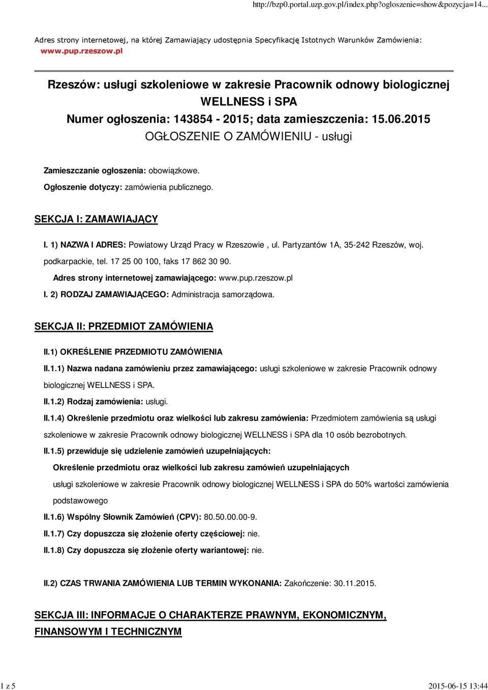 2015 OGŁOSZENIE O ZAMÓWIENIU - usługi Zamieszczanie ogłoszenia: obowiązkowe. Ogłoszenie dotyczy: zamówienia publicznego. SEKCJA I: ZAMAWIAJĄCY I.