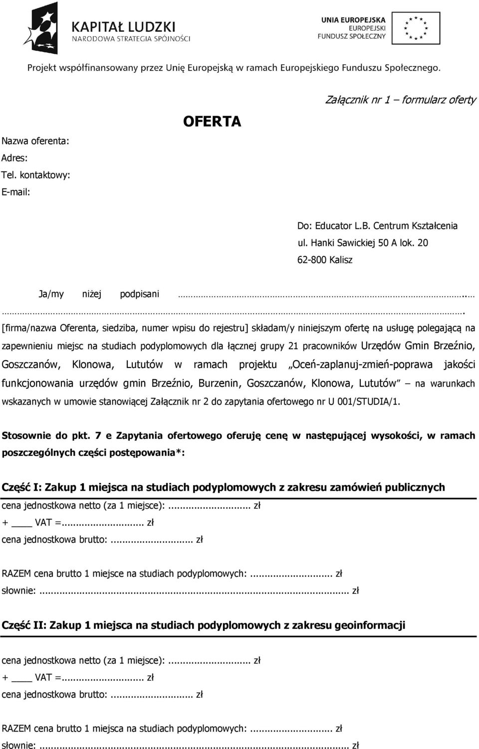 Gmin Brzeźnio, Goszczanów, Klonowa, Lututów w ramach projektu Oceń-zaplanuj-zmień-poprawa jakości funkcjonowania urzędów gmin Brzeźnio, Burzenin, Goszczanów, Klonowa, Lututów na warunkach wskazanych