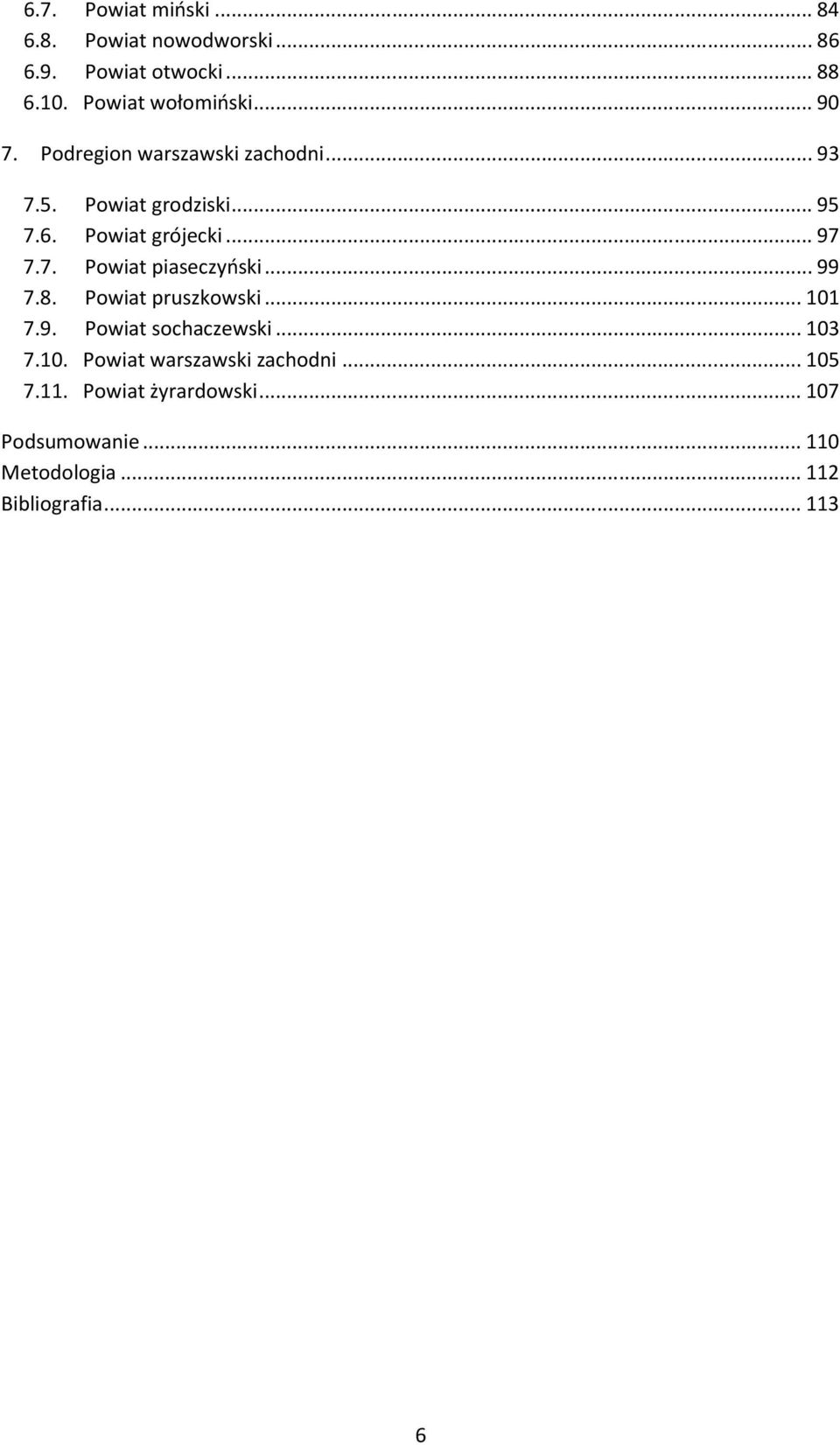 .. 99 7.8. Powiat pruszkowski... 101 7.9. Powiat sochaczewski... 103 7.10. Powiat warszawski zachodni.