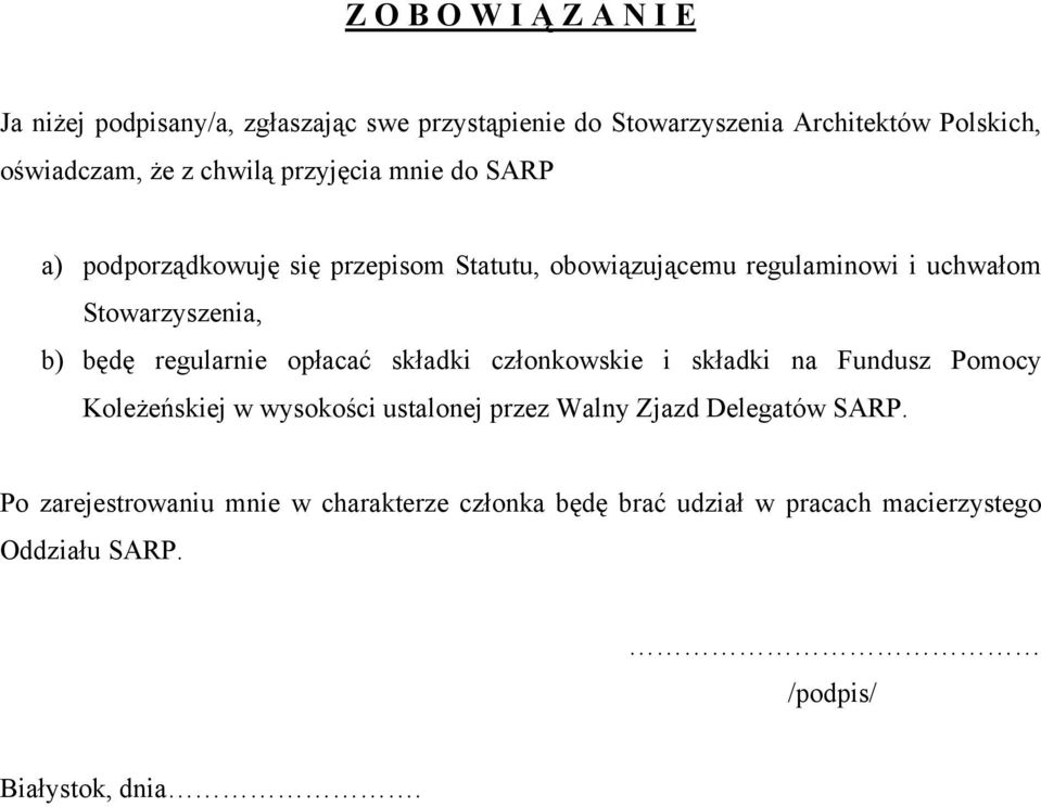 będę regularnie opłacać składki członkowskie i składki na Fundusz Pomocy Koleżeńskiej w wysokości ustalonej przez Walny Zjazd