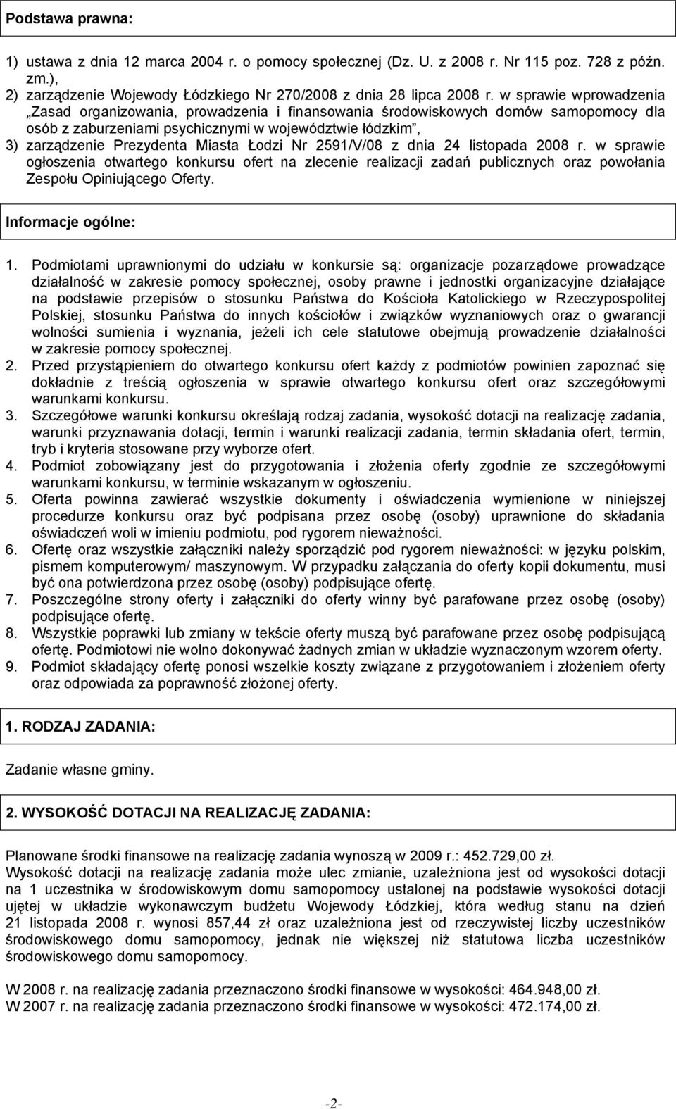 Łodzi Nr 2591/V/08 z dnia 24 listopada 2008 r. w sprawie ogłoszenia otwartego konkursu ofert na zlecenie realizacji zadań publicznych oraz powołania Zespołu Opiniującego Oferty. Informacje ogólne: 1.