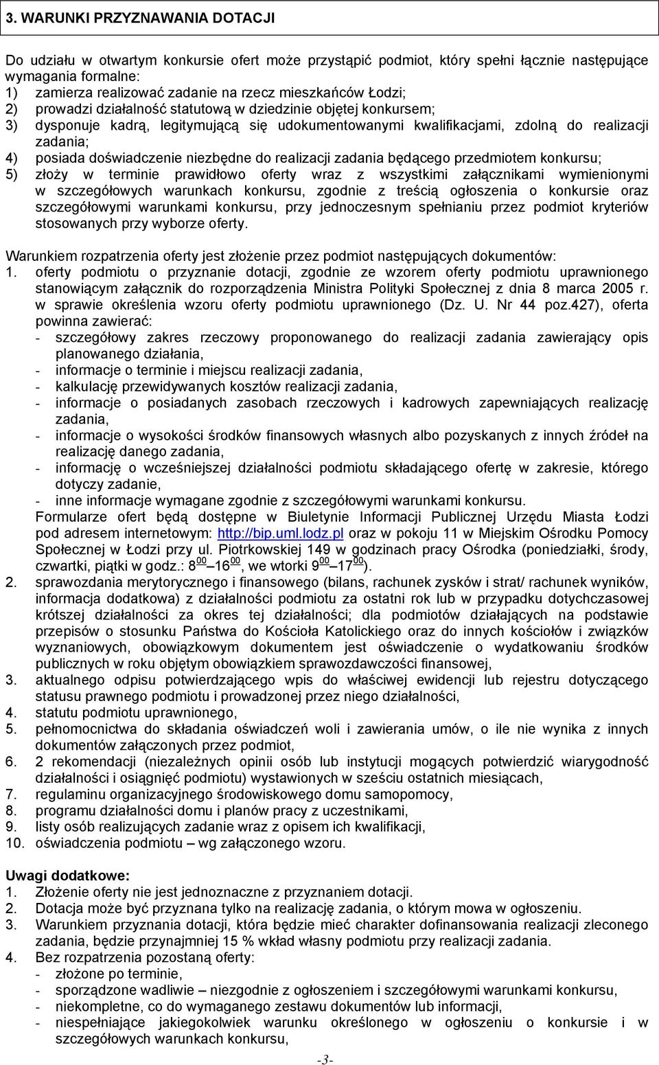 niezbędne do realizacji zadania będącego przedmiotem konkursu; 5) złoży w terminie prawidłowo oferty wraz z wszystkimi załącznikami wymienionymi w szczegółowych warunkach konkursu, zgodnie z treścią