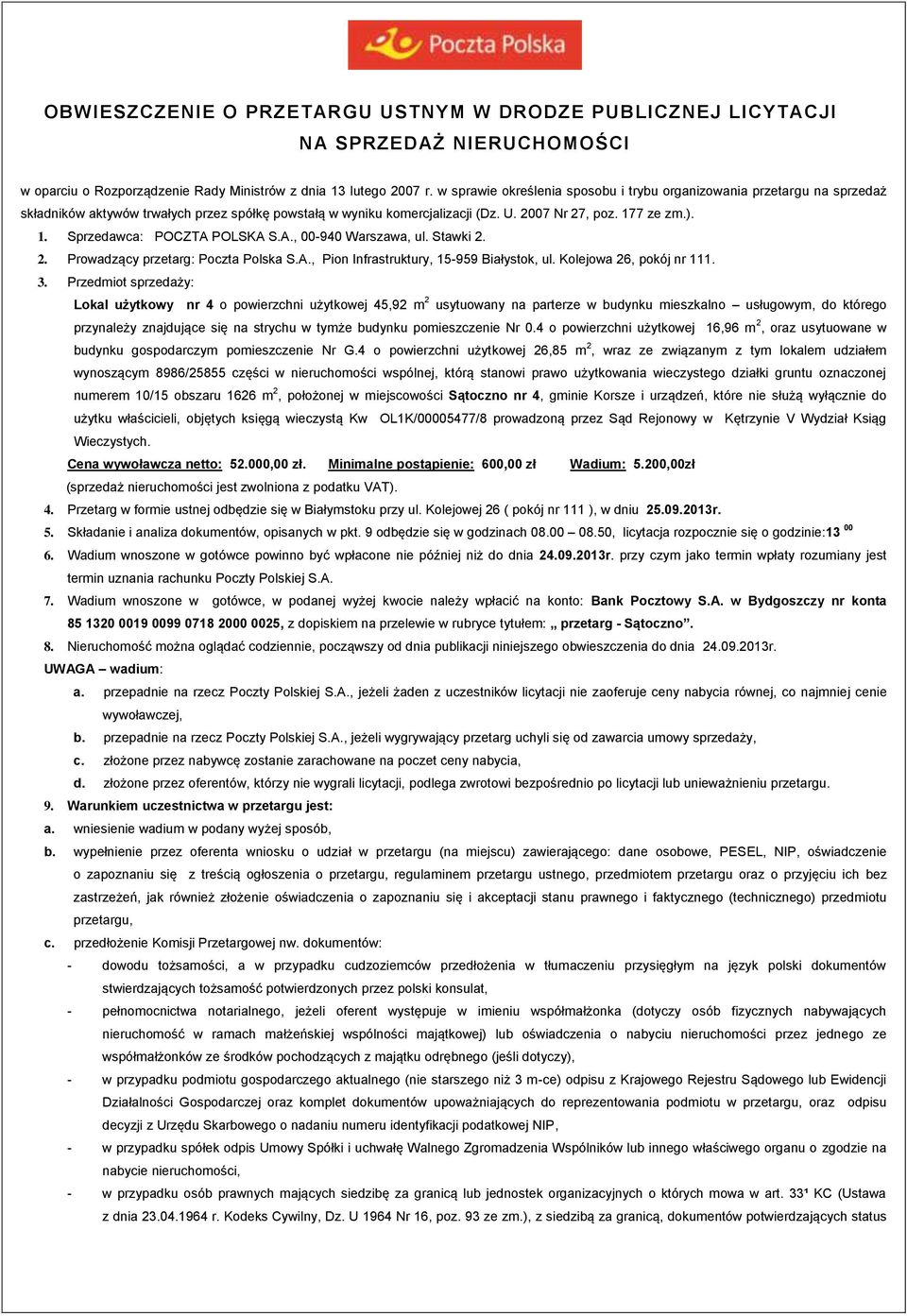 7 ze zm.). 1. Sprzedawca: POCZTA POLSKA S.A., 00-940 Warszawa, ul. Stawki 2. 2. Prowadzący przetarg: Poczta Polska S.A., Pion Infrastruktury, 15-959 Białystok, ul. Kolejowa 26, pokój nr 111. 3.