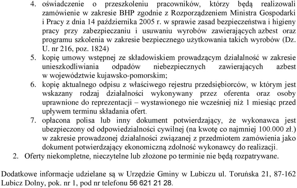 nr 216, poz. 1824) 5. kopię umowy wstępnej ze składowiskiem prowadzącym działalność w zakresie unieszkodliwiania odpadów niebezpiecznych zawierających azbest w województwie kujawsko-pomorskim; 6.