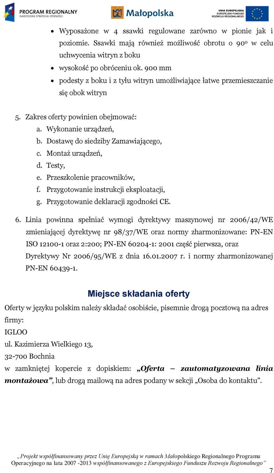 Montaż urządzeń, d. Testy, e. Przeszkolenie pracowników, f. Przygotowanie instrukcji eksploatacji, g. Przygotowanie deklaracji zgodności CE. 6.